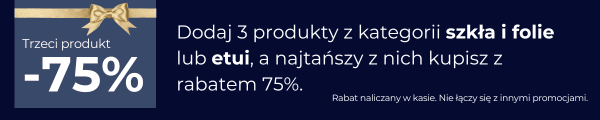 Dodaj 3 produkty z kategorii szkła i folie lub etui, a najtańszy z nich kupisz z rabatem 75%.